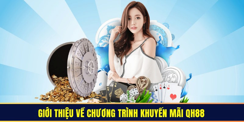 Khuyến mãi QH88 tích lũy điểm thưởng giúp đổi quà giá trị