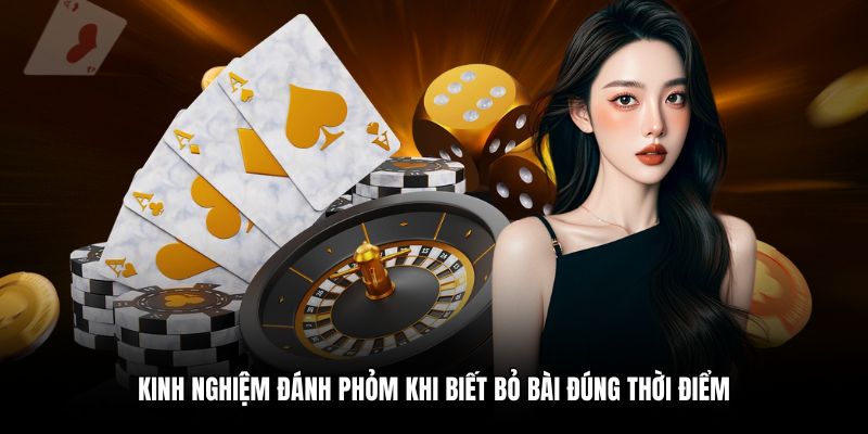 Kinh nghiệm đánh phỏm khi biết bỏ bài đúng thời điểm